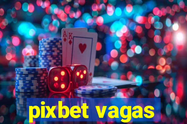 pixbet vagas